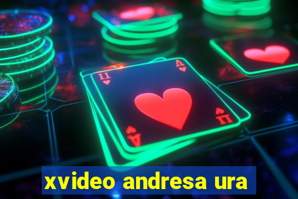 xvideo andresa ura